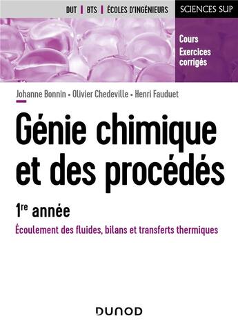 Couverture du livre « Génie chimique et des procédés ; écoulement des fluides, bilans et transferts thermiques » de Henri Fauduet et Johanne Bonnin et Olivier Chedeville aux éditions Dunod