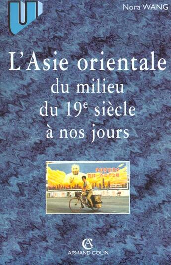 Couverture du livre « L'Asie Orientale Du Milieu Du 19e Siecle A Nos Jours » de Wang aux éditions Armand Colin