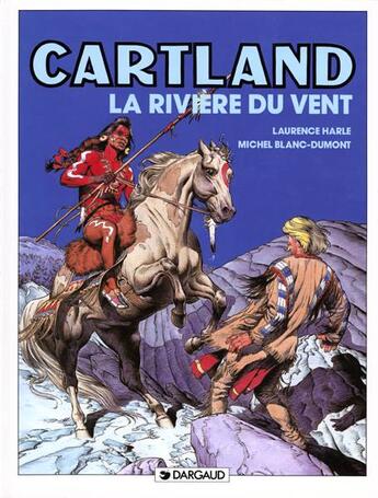 Couverture du livre « Cartland t.5 ; la rivière du vent » de Michel Blanc-Dumont et Laurence Harle aux éditions Dargaud