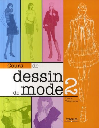 Couverture du livre « Cours de dessin de mode t.2 » de Zeshu Takamura aux éditions Eyrolles