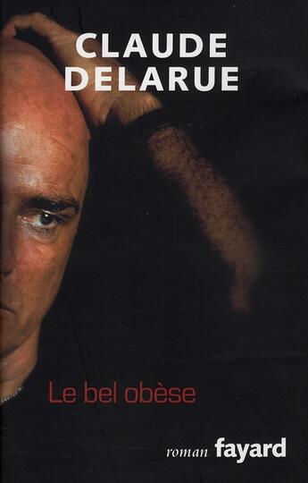 Couverture du livre « Le bel obèse » de Delarue-C aux éditions Fayard