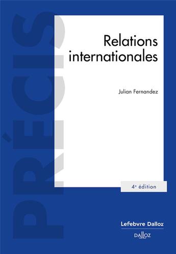 Couverture du livre « Relations internationales. 4e éd. » de Julian Fernandez aux éditions Dalloz