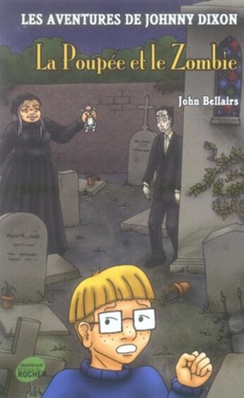 Couverture du livre « Les aventures de johnny dixon Tome 8 ; la poupée et le zombie » de John Bellairs aux éditions Rocher