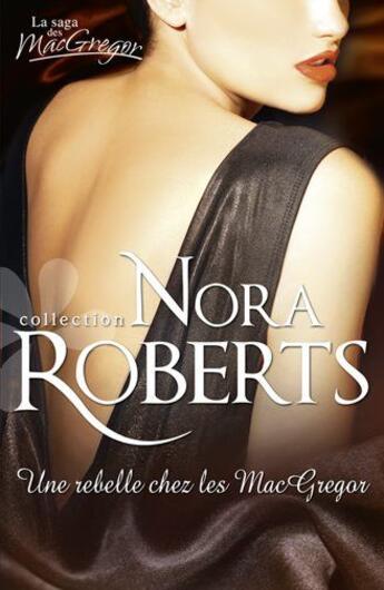 Couverture du livre « Une rebelle chez les Macgregor » de Nora Roberts aux éditions Harlequin