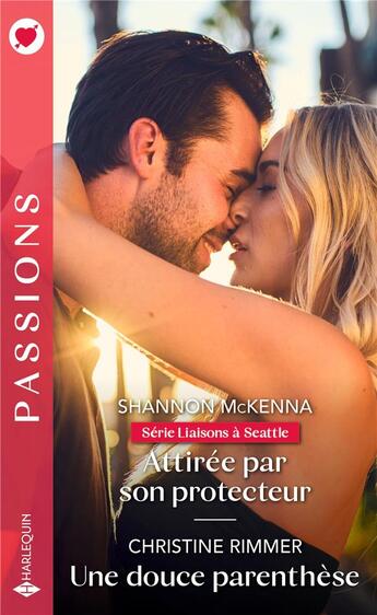 Couverture du livre « Attirée par son protecteur ; une douce parenthèse » de Christine Rimmer et Shannon Mckenna aux éditions Harlequin