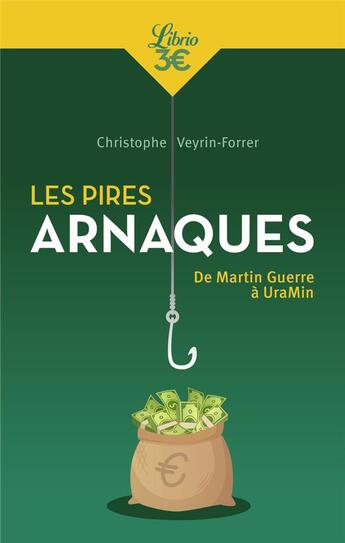 Couverture du livre « Les pires arnaques : de Martin Guerre à UraMin » de Christophe Veyrin-Forrer aux éditions J'ai Lu