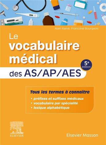 Couverture du livre « Le vocabulaire médical des AS/AP/AES (5e édition) » de Alain Rame et Francoise Bourgeois aux éditions Elsevier-masson