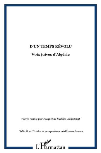 Couverture du livre « D'un temps révolu : voix juives d'algérie » de Jacqueline Sudaka-Benazeraf aux éditions L'harmattan