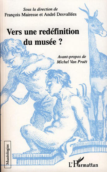 Couverture du livre « Vers une redéfinition du musée ? » de Andre Desvallees et François Mairesse aux éditions L'harmattan