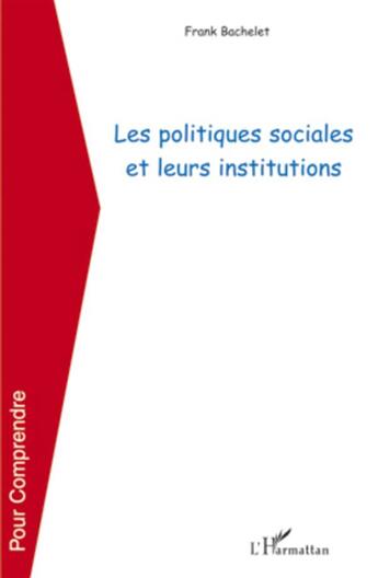 Couverture du livre « Les politiques sociales et leurs institutions » de Franck Bachelet aux éditions L'harmattan