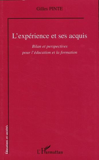 Couverture du livre « L'expérience et ses acquis ; bilan et perspectives pour l'éducation et la formation » de Gilles Pinte aux éditions L'harmattan