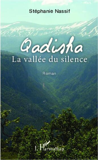 Couverture du livre « Qadisha ; la vallée du silence » de Stephanie Nassif aux éditions L'harmattan