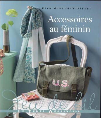 Couverture du livre « Accessoires au féminin » de Elsa Giraud-Virissel aux éditions Le Temps Apprivoise