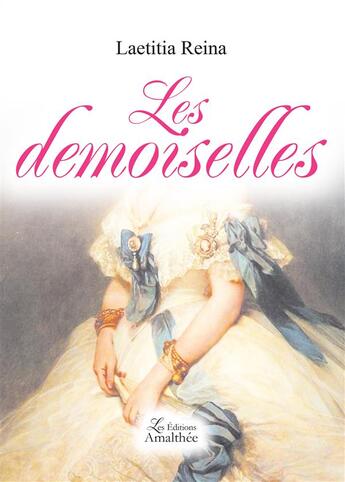 Couverture du livre « Les demoiselles » de Laetitia Reina aux éditions Amalthee