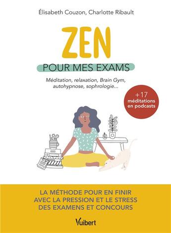 Couverture du livre « Zen pour les exams ; la méthode pour en finir avec le stress et la pression » de Elisabeth Couzon aux éditions Vuibert