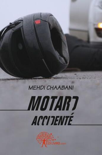 Couverture du livre « Motard accidente » de Chaabani Mehdi aux éditions Edilivre