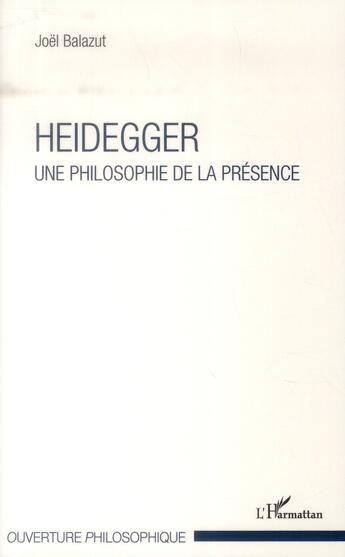 Couverture du livre « Heidegger, une philosophie de la présence » de Joel Balazut aux éditions L'harmattan