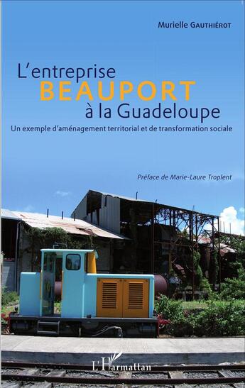 Couverture du livre « L'entreprise Beauport à la Guadeloupe ; un exemple d'aménagement territorial et de transformation sociale » de Murielle Gauthierot aux éditions L'harmattan