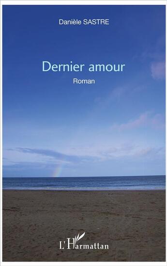 Couverture du livre « Dernier amour » de Daniele Sastre aux éditions L'harmattan