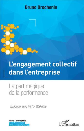 Couverture du livre « L'engagement collectif dans l'entreprise ; la part magique de la performance » de Bruno Brochenin aux éditions L'harmattan