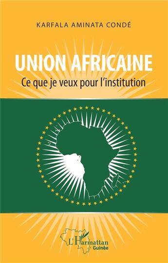 Couverture du livre « Union africaine : ce que je veux pour l'institution » de Karfala Aminata Conde aux éditions L'harmattan