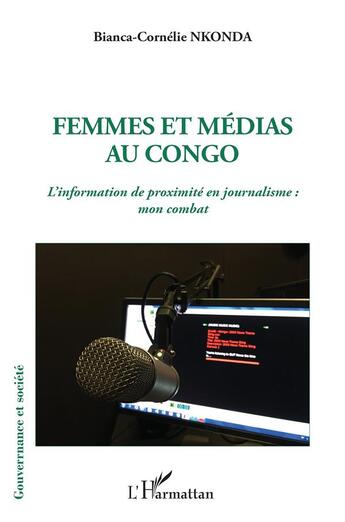 Couverture du livre « Femmes et médias au Congo : l'information de proximité en journalisme, mon combat » de Nkonda B C. aux éditions L'harmattan