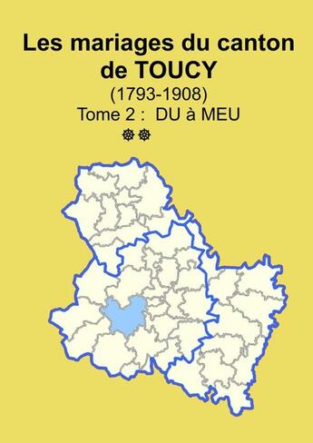 Couverture du livre « Les mariages du canton de Toucy (1793-1908) tome 2 » de Soge Yonne aux éditions Lulu