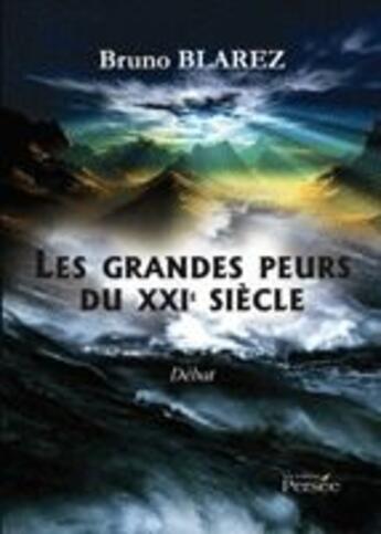 Couverture du livre « Les grandes peurs du XXI siècle » de Bruno Blarez aux éditions Persee