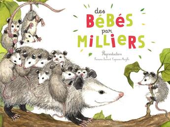 Couverture du livre « Des bébés par milliers ; reproduction » de Francoise Laurent et Capucine Mazille aux éditions Ricochet