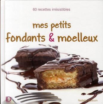 Couverture du livre « Mes petits fondants et moëlleux » de Nadjette Guidoum aux éditions City