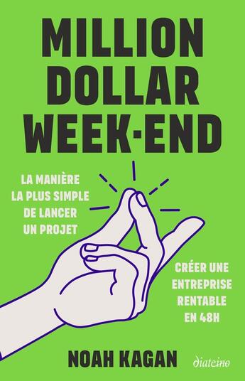 Couverture du livre « Million dollar week-end : Créer une entreprise rentable en 48h » de Noah Kagan aux éditions Diateino