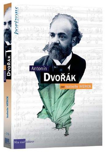 Couverture du livre « Dvorak, antonin » de Isabelle Werck aux éditions Bleu Nuit