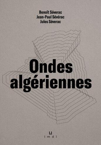 Couverture du livre « Ondes algériennes » de Benoit Severac et Jean-Paul Severac et Jules Severac aux éditions La Manufacture De Livres