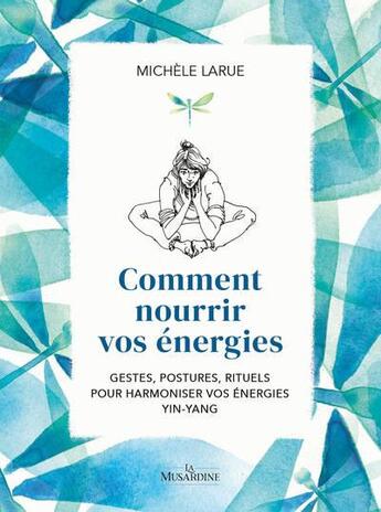 Couverture du livre « Comment nourrir vos énergies » de Michele Larue et Emilie Poggi aux éditions La Musardine