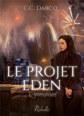 Couverture du livre « Le projet eden - 3 - immunisee » de Darcq C.C. aux éditions Rebelle