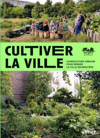 Couverture du livre « Cultiver la ville : l'agriculture urbaine pour rendre la ville comestible » de Sebastien Goelzer aux éditions Eugen Ulmer