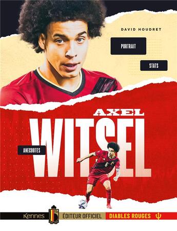 Couverture du livre « Axel Witsel : portrait, anecdotes, stats » de Patrick Stein aux éditions Kennes Editions