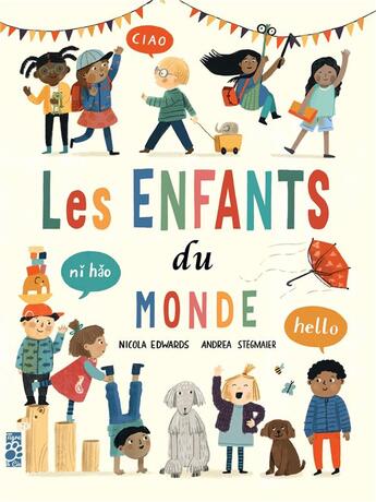 Couverture du livre « Les enfants du monde » de Nicola Edwards et Andrea Stegmaier aux éditions Tigre & Cie