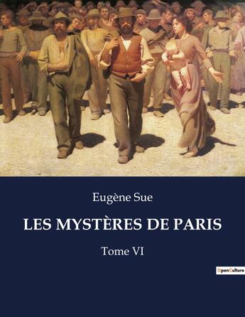 Couverture du livre « LES MYSTÈRES DE PARIS : Tome VI » de Eugene Sue aux éditions Culturea