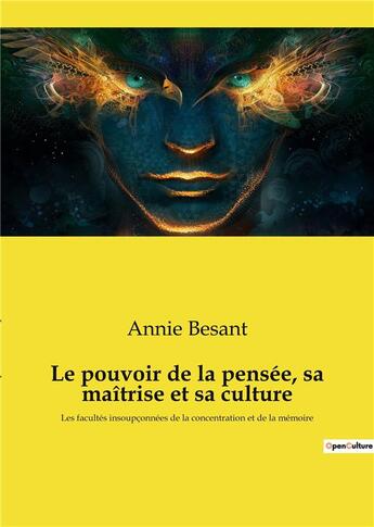 Couverture du livre « Le pouvoir de la pensee, sa maitrise et sa culture - les facultes insoupconnees de la concentration » de Annie Besant aux éditions Culturea