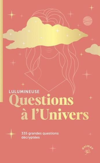 Couverture du livre « Questions à l'univers : 335 grandes questions décryptées » de Lulumineuse aux éditions Animae