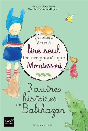 Couverture du livre « Premiers livres à lire seul : lecture phonetique : montessori : 3 autres histoires » de Marie-Helene Place et Caroline Fontaine-Riquier aux éditions Hatier