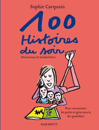 Couverture du livre « 100 histoires du soir (édition 2012) » de Sophie Carquain aux éditions Marabout