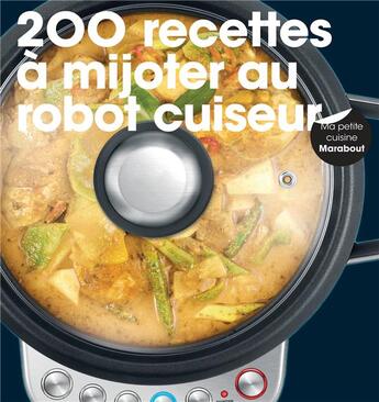 Couverture du livre « 200 recettes à mijoter au robot cuiseur » de  aux éditions Marabout