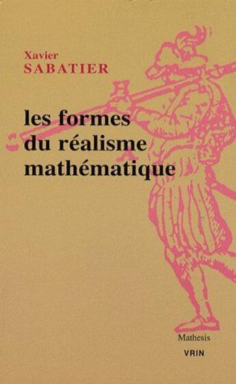 Couverture du livre « Les formes du réalisme mathématique » de Xavier Sabatier aux éditions Vrin