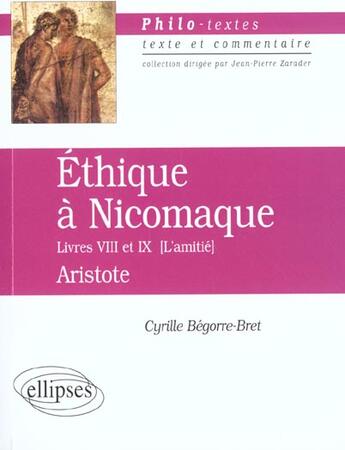 Couverture du livre « Aristote, ethique a nicomaque (livres viii et ix) » de Cyrille Begorre-Bret aux éditions Ellipses