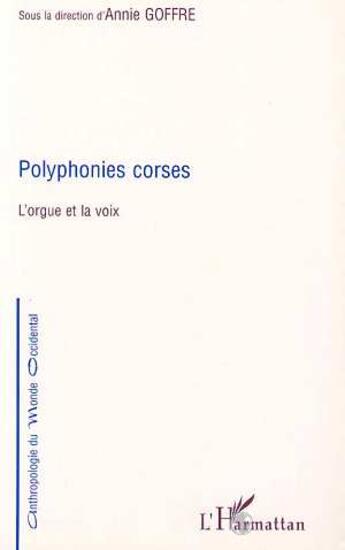 Couverture du livre « Polyphonies corses ; l'orgue et la voix » de Annie Goffre aux éditions L'harmattan