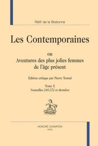 Couverture du livre « Les contemporaines ou aventures des plus jolies femmes de l'âge présent Tome 10 : nouvelles 245-272 (et dernière) » de Nicolas-Edme Rétif De La Bretonne aux éditions Honore Champion