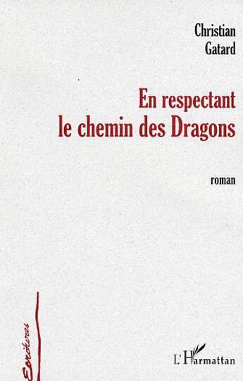 Couverture du livre « En respectant le chemin des dragons - roman » de Christian Gatard aux éditions L'harmattan