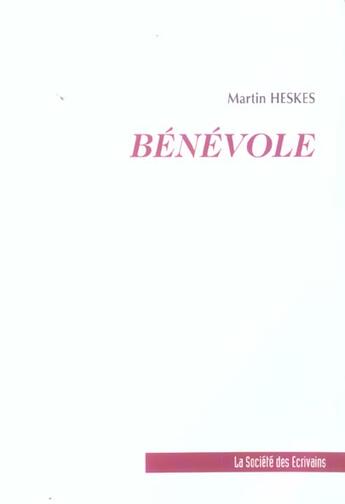 Couverture du livre « Benevole » de Martin Heskes aux éditions Societe Des Ecrivains